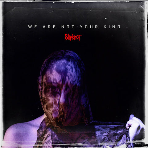 Slipknot - We Are Not Your Kind - 2019 - (CD Or Vinyl LP Album)