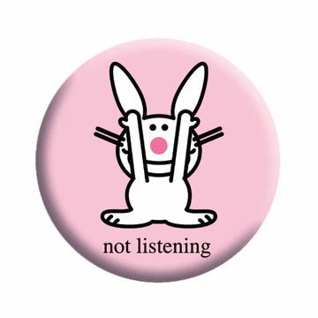 Happy Bunny - Button Badge Pin-Not Listening-Collector's Pin