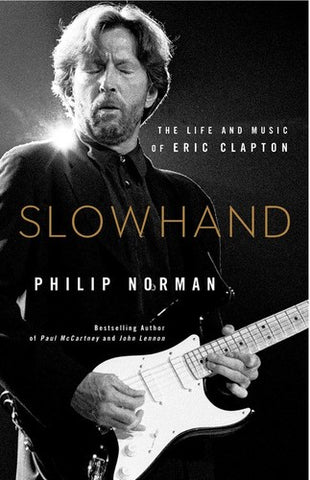 Eric Clapton - Slowhand: The Life And Music Of Eric Clapton (Hardcover) - Book